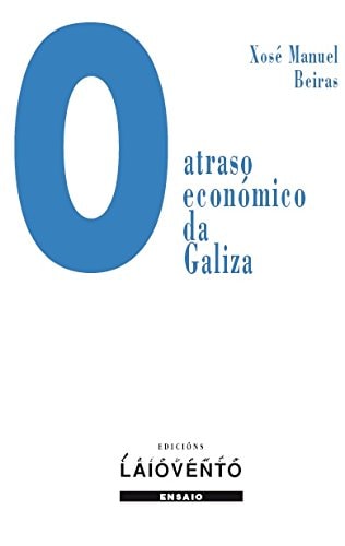 O atraso económico da Galiza, de Beiras | portada del libro
