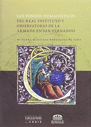 Los fondos human¡sticos del Real Instituto y Observatorio de la Armada en San Fernando, de MARTINEZ RODRIGUEZ DE LEMA | porta