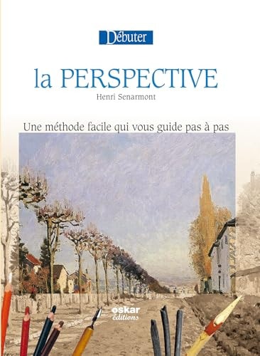 DEBUTER LA PERSPECTIVE NOUVELLE EDITION, de Henri Senarmont | portada del libro