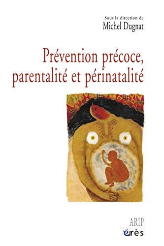 PREVENTION PRECOCE PARENTALITE ET PERINATALITE, de DUGNAT MICHEL | portada del libro