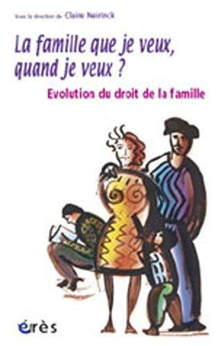 LA FAMILLE QUE JE VEUX QUAND JE VEUX ?, de NEIRINCK CLAIRE | portada del libro