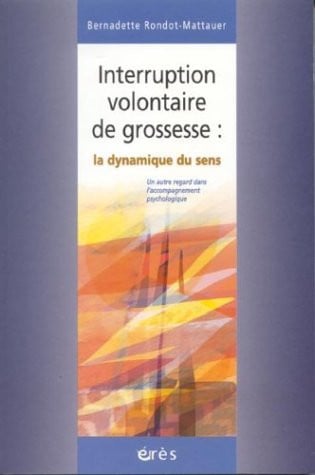 INTERRUPTION VOLONTAIRE DE GROSSESSE DYNAMIQUE DU SENS, de RONDOT-MATTAUER | portada del libro