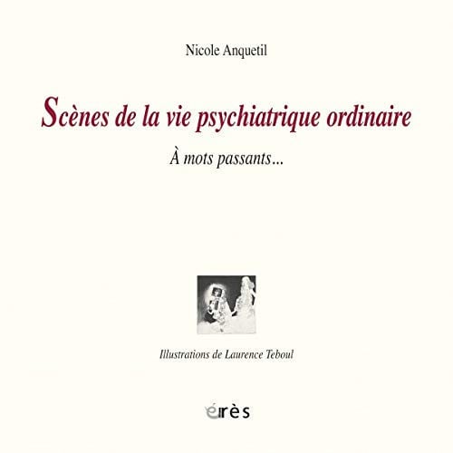 SCENES DE LA VIE PSYCHIATRIQUE ORDINAIRE, de ANQUETIL NICOLE | portada del libro