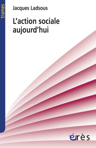 L ACTION SOCIALE AUJOURD HUI, de LADSOUS JACQUES | portada del libro
