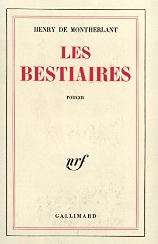LES BESTIAIRES, de Montherlant | portada del libro