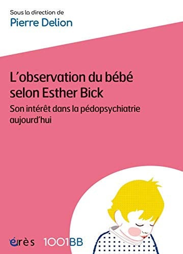 1001 BB 066 L'OBSERVATION DU BEBE SELON ESTHER BICK, de DELION PIERRE | portada del libro