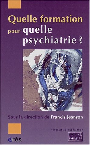 QUELLE FORMATION POUR QUELLE PSYCHIATRIE ?, de JEANSON FRANCIS | portada del libro