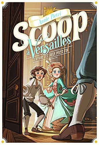 SCOOP A VERSAILLES 1 L'AFFAIRE DES TREIZE PIECES D'OR T1, de Annie Pietri | portada del libro