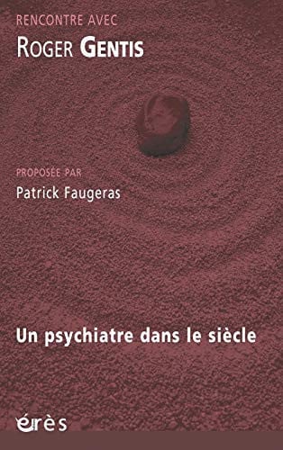 ROGER GENTIS UN PSYCHIATRE DANS LE SIECLE, de GENTIS ROGER | portada del libro