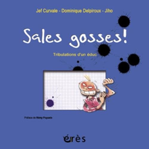 SALES GOSSES! TRIBULATIONS D'UN EDUC, de CURVALE JEAN-FR | portada del libro