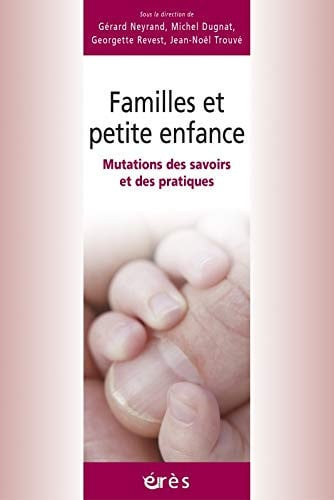 FAMILLES ET PETITE ENFANCE MUTATIONS DES SAVOIRS ET DES PRAT, de NEYRAND GERARD# | portada del libro