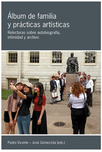 Álbum de familia y prácticas artísticas. Relecturas sobre autobiografía, intimidad y archivo, de PEDRO VICENTE | portada del