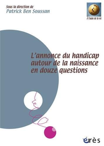 L ANNONCE DU HANDICAP AUTOUR DE LA NAISSANCE EN DOUZE QUESTI, de BEN SOUSSAN PAT | portada del libro