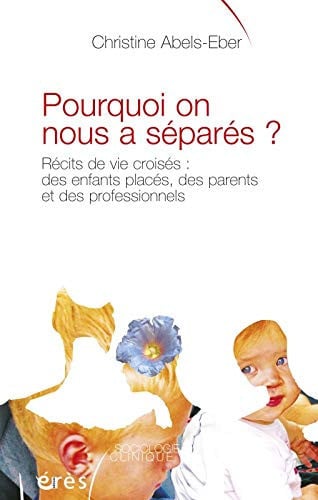 POURQUOI ON NOUS A SEPARES ? RECITS DE VIE CROISES, de ABELS-EBER CHRI | portada del libro