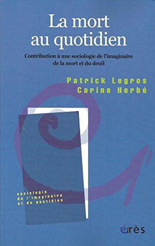LA MORT AU QUOTIDIEN, de LEGROS PATRICK# | portada del libro