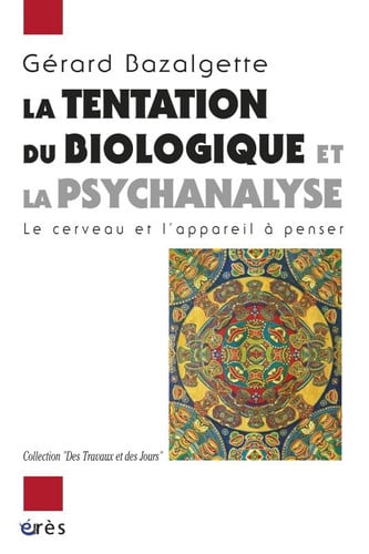 LA TENTATION DU BIOLOGIQUE ET LA PSYCHANALYSE, de BAZALGETTE GERA | portada del libro