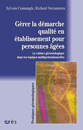 GERER LA DEMARCHE QUALITE EN ETABLISSEMENT POUR PERSONNES AG, de CONNANGLE SYLVA | portada del libro