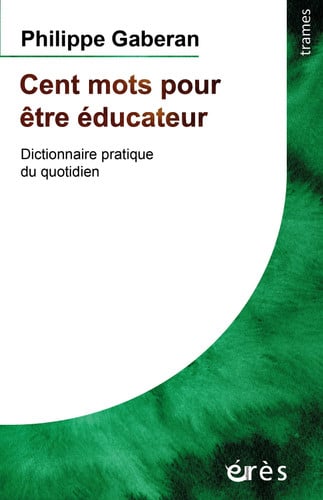 CENT MOTS POUR ETRE EDUCATEUR, de GABERAN PHILIPP | portada del libro