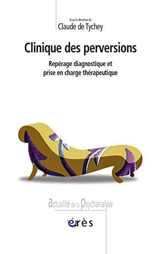 CLINIQUE DES PERVERSIONS REPERAGE DIAGNOSTIQUE ET PRISE EN C, de DE TYCHEY CLAUD | portada del libro