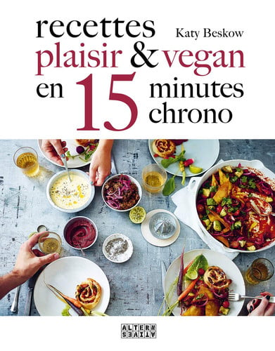 RECETTES PLAISIR ET VEGAN EN 15 MINUTES CHRONO, de BESKOW | portada del libro