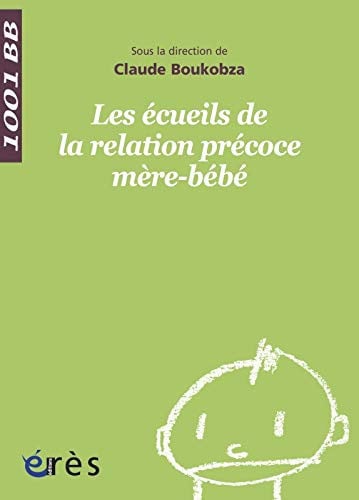 1001 BB 085 LES ECUEILS DE LA RELATION PRECOCE MEREBEBE, de BOUKOBZA CLAUDE | portada del libro