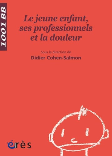 1001 BB 088 LE JEUNE ENFANT SES PROFESSIONNELS ET LA DOULEUR, de COHEN-SALMON DI | portada del libro
