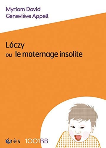 1001 BB 094 LOCZY OU LE MATERNAGE INSOLITE, de DAVID MYRIAM#A | portada del libro