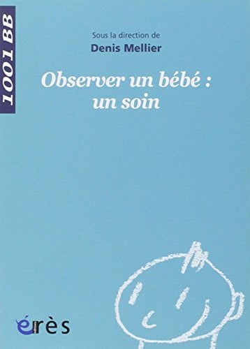 1001 BB 039 OBSERVER UN BEBE UN SOIN, de MELLIER DENIS | portada del libro