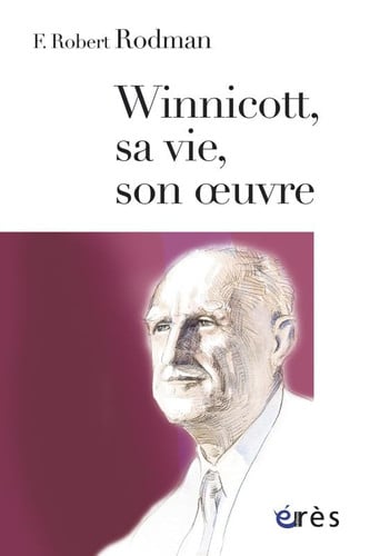 WINNICOTT SA VIE SON OEUVRE, de RODMAN F ROBER | portada del libro