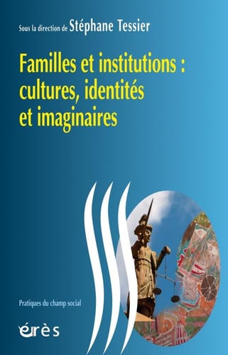 FAMILLES ET INSTITUTIONS CULTURES IDENTITES ET IMAGINAIRES, de TESSIER STEPHAN | portada del libro