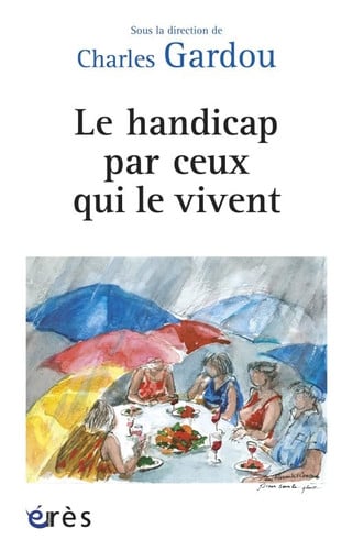 LE HANDICAP PAR CEUX QUI LE VIVENT, de GARDOU CHARLES | portada del libro