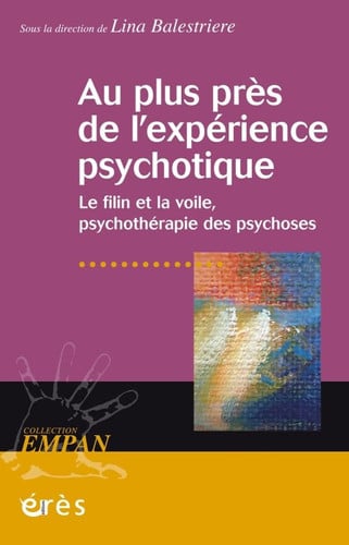 AU PLUS PRES DE L'EXPERIENCE PSYCHOTIQUE, de BALESTRIERE LIN | portada del libro