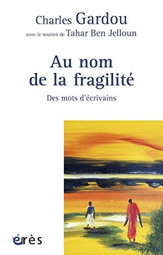 AU NOM DE LA FRAGILITE DES MOTS D'ECRIVAINS, de GARDOU CHARLES# | portada del libro