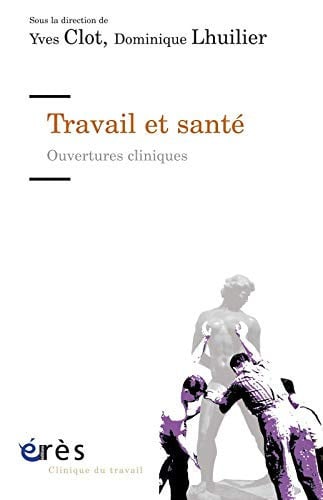 TRAVAIL ET SANTE OUVERTURES CLINIQUES, de CLOT YVES#LHUIL | portada del libro