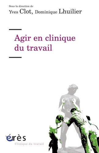 AGIR EN CLINIQUE DU TRAVAIL, de CLOT YVES#LHUIL | portada del libro