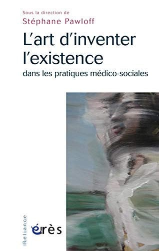 L ART D INVENTER L EXISTENCE DANS LES PRATIQUES MEDICO-SOCIA, de PAWLOFF STEPHAN | portada del libro