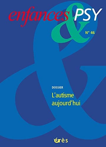 ENFANCES & PSY 046 L'AUTISME AUJOURD'HUI, de COLLECTIF | portada del libro