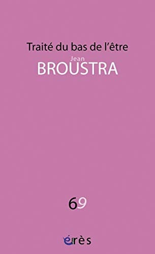 TRAITE DU BAS DE L'ETRE, de BROUSTRA JEAN | portada del libro