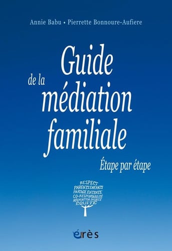 GUIDE DE LA MEDIATION FAMILIALE ETAPE PAR ETAPE, de BONNOURE-AUFIER | portada del libro