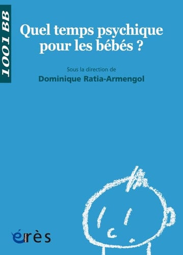1001 BB 115 QUEL TEMPS PSYCHIQUE POUR LES BEBES ?, de RATIA-ARMENGOL | portada del libro