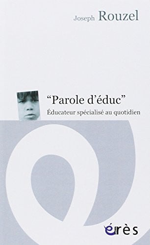 PAROLES D'EDUC EDUCATEUR SPECIALISE AU QUOTIDIEN, de ROUZEL JOSEPH | portada del libro