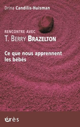 RENCONTRE AVEC T BERRY BRAZELTON CE QUE NOUS APPRENNENT LES, de CANDILIS-HUISMA | portada del libro