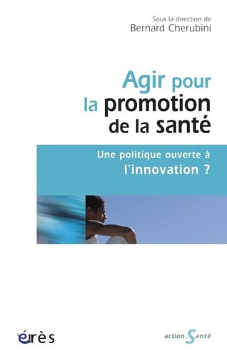 AGIR POUR LA PROMOTION DE LA SANTE UNE POLITIQUE OUVERTE A L, de CHERUBINI BERNA | portada del libro