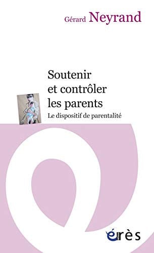 SOUTENIR ET CONTRÔLER LES PARENTS LE DISPOSITIF DE PARENTALI, de NEYRAND GERARD | portada del libro