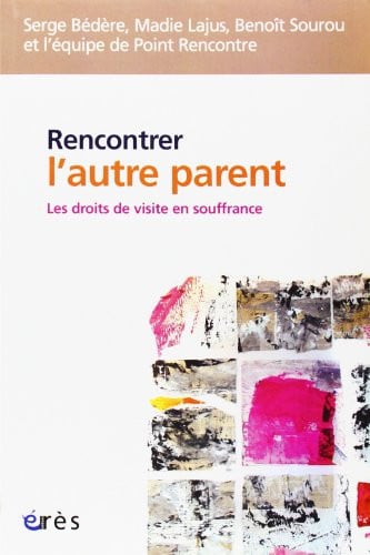 RENCONTRER L'AUTRE PARENT LES DROITS DE VISITE EN SOUFFRANCE, de COLLECTIF | portada del libro