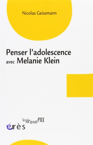 PENSER L'ADOLESCENCE AVEC MELANIE KLEIN, de GEISSMANN NICOL | portada del libro