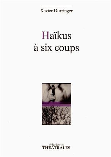 HAIKUS A SIX COUPS, de DURRINGER XAVIE | portada del libro