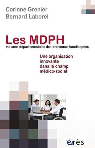 LES MDPH MAISONS DEPARTEMENTALES DES PERSONNES HANDICAPEES, de GRENIER CORINNE | portada del libro