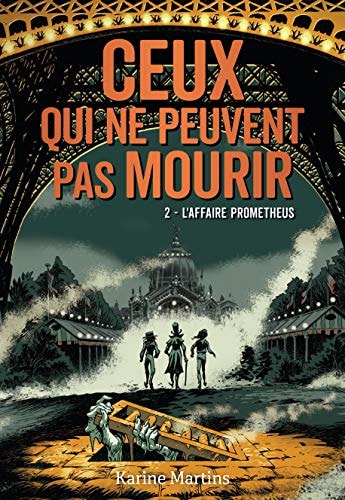 CEUX QUI NE PEUVENT PAS MOURIR 2 L'AFFAIRE PROMETHEUS T2, de Karine Martins | portada del libro