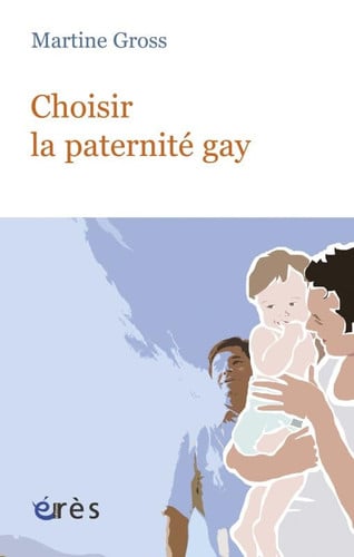 CHOISIR LA PATERNITE GAY, de GROSS MARTINE | portada del libro